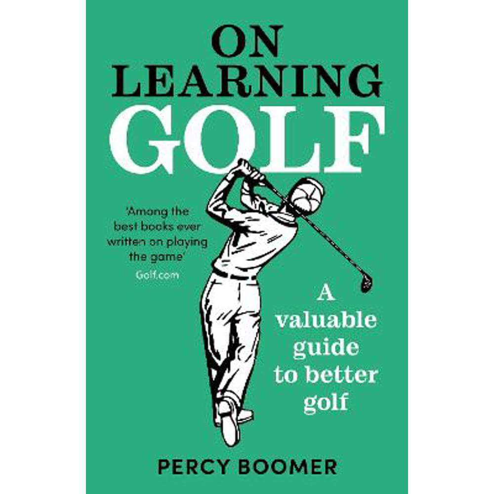 On Learning Golf: A valuable guide to better golf (Paperback) - Percy Boomer